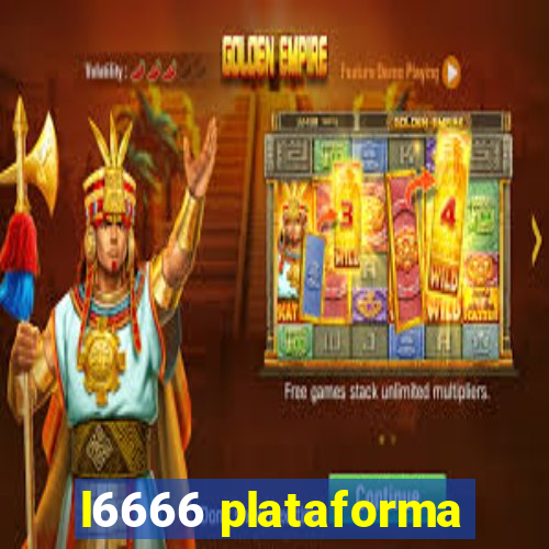 l6666 plataforma